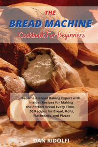 The Bread Machine Cookbook for Beginners