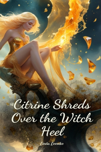 Citrine Shreds Over the Witch Heel