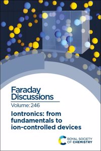 Iontronics: From Fundamentals to Ion-Controlled Devices: Faraday Discussion 246