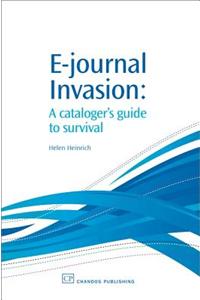 E-Journal Invasion: A Cataloguer's Guide to Survival