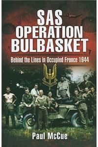 SAS Operation Bulbasket: Behind the Lines in Occupied France 1944
