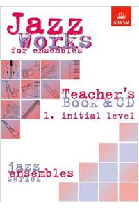 Jazz Works for ensembles, 1. Initial Level (Teacher's Book & CD)
