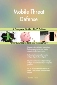Mobile Threat Defense A Complete Guide - 2020 Edition