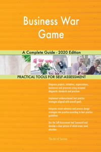 Business War Game A Complete Guide - 2020 Edition