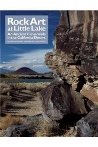 Rock Art at Little Lake: An Ancient Crossroads in the California Desert