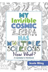My Invisible Cosmic Zebra Has Multiple Sclerosis - Now What?