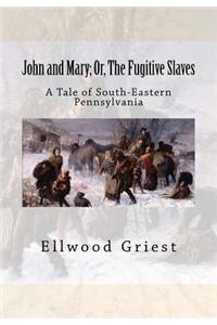 John and Mary; Or, The Fugitive Slaves