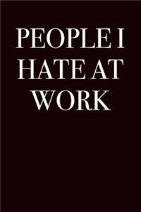 People I Hate at Work