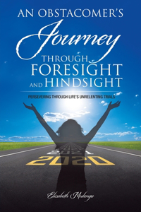 Obstacomer's Journey Through Foresight and Hindsight