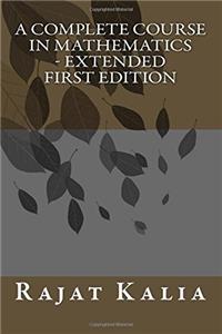 A Complete Course in Mathematics - Extended First Edition