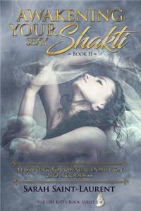 Awakening YOUR Sexy Shakti - Book II