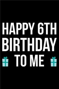 Happy 6th Birthday To Me