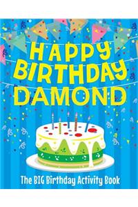 Happy Birthday Damond - The Big Birthday Activity Book: (Personalized Children's Activity Book)