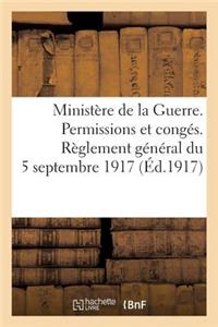 Ministère de la Guerre. Permissions Et Congés. Règlement Général Du 5 Septembre 1917 (Éd.1917)