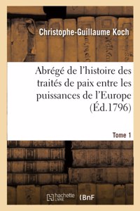 Abrégé de l'Histoire Des Traités de Paix Entre Les Puissances de l'Europe
