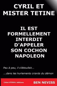 Cyril Et Mister Tetine: Il Est Formellement Interdit D'Appeler Son Cochon Napoleon
