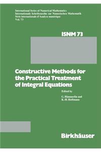 Constructive Methods for the Practical Treatment of Integral Equations