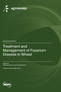 Treatment and Management of Fusarium Disease in Wheat