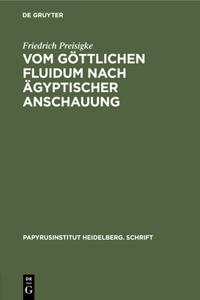Vom Göttlichen Fluidum Nach Ägyptischer Anschauung