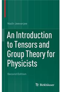 An Introduction to Tensors and Group Theory for Physicists