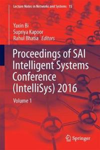 Proceedings of Sai Intelligent Systems Conference (Intellisys) 2016