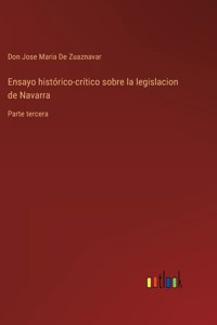Ensayo histórico-crítico sobre la legislacion de Navarra