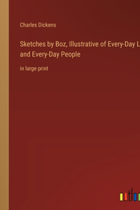 Sketches by Boz, Illustrative of Every-Day Life and Every-Day People