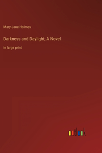 Darkness and Daylight; A Novel