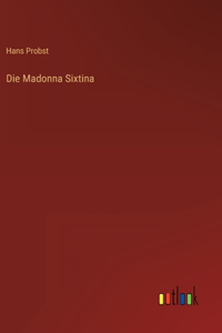 Die Madonna Sixtina