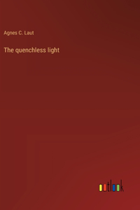 The quenchless light