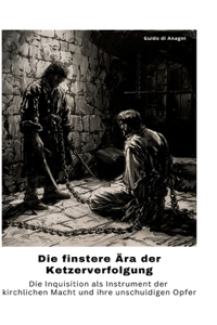 finstere Ära der Ketzerverfolgung