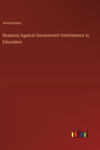 Reasons Against Government Interference In Education