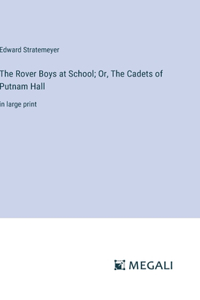 The Rover Boys at School; Or, The Cadets of Putnam Hall