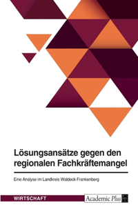 Lösungsansätze gegen den regionalen Fachkräftemangel
