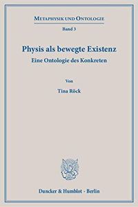 Physis ALS Bewegte Existenz