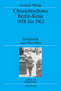 Chruschtschows Berlin-Krise 1958 bis 1963