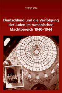 Deutschland Und Die Verfolgung Der Juden Im Rumänischen Machtbereich 1940-1944