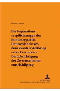 Die Reparationsverpflichtungen Der Bundesrepublik Deutschland Nach Dem Zweiten Weltkrieg Unter Besonderer Beruecksichtigung Der Zwangsarbeiterentschaedigung