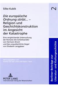 «Die europaeische Ordnung stirbt»... - Religion und Geschichtskonstruktion im Angesicht der Katastrophe