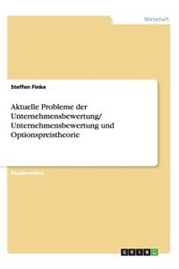 Aktuelle Probleme der Unternehmensbewertung/ Unternehmensbewertung und Optionspreistheorie