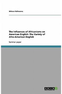 The Influences of Africanisms on American English