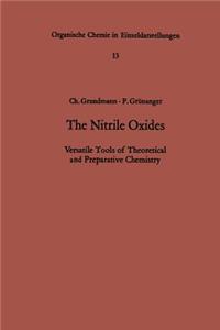 Nitrile Oxides: Versatile Tools of Theoretical and Preparative Chemistry