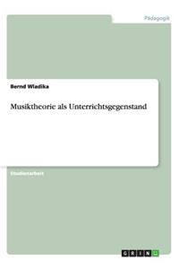 Musiktheorie als Unterrichtsgegenstand