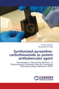 Synthesized pyrazoline-carbothioamide as potent antitubercular agent