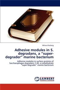 Adhesive modules in S. degradans, a super-degrader marine bacterium