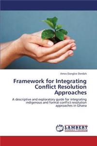 Framework for Integrating Conflict Resolution Approaches