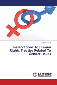 Reservations To Human Rights Treaties Related To Gender Issues