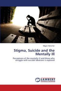 Stigma, Suicide and the Mentally Ill