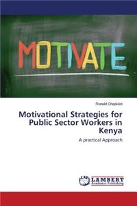 Motivational Strategies for Public Sector Workers in Kenya