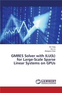 GMRES Solver with ILU(k) for Large-Scale Sparse Linear Systems on GPUs